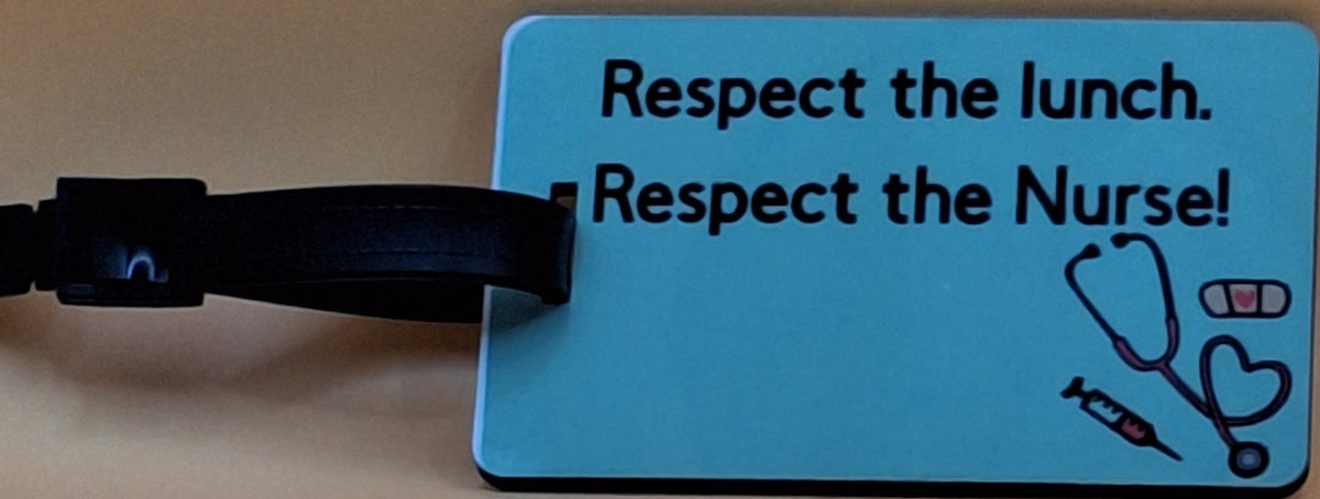 Respect the lunch. Respect the Nurse
