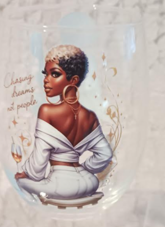 Sista Girl Inspirational Wine Glass-Chaing Dreams not People/Make Yourself a Priority