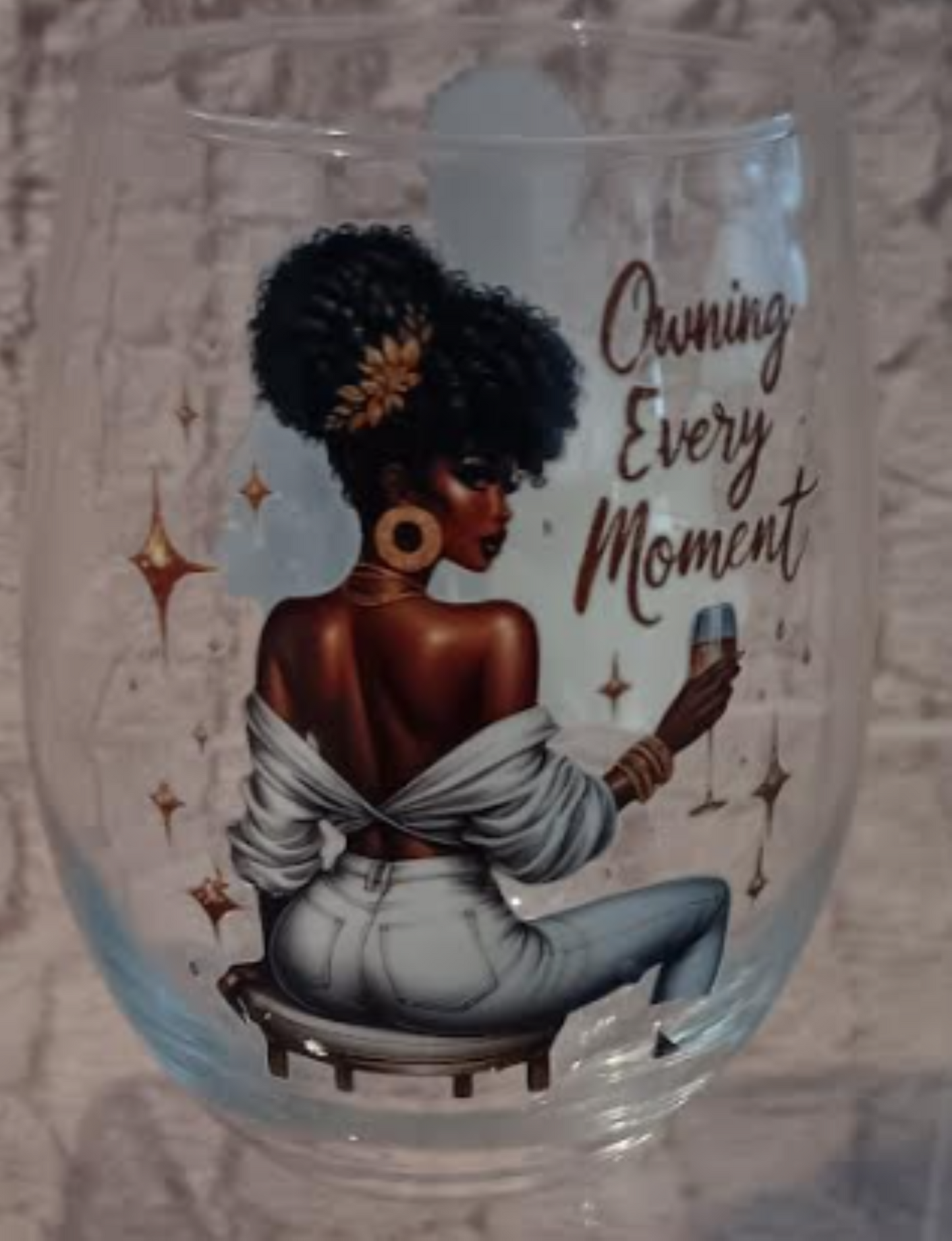 Sista Girl Inspirational Wine Glass-Owning Every Moment/Built from Resilience