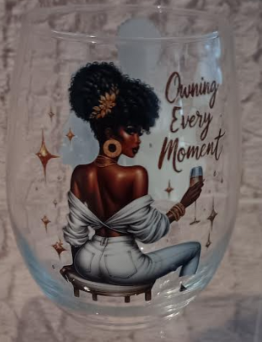 Sista Girl Inspirational Wine Glass-Owning Every Moment/Built from Resilience