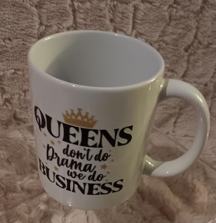 Queens Don’t Do Drama, We Do Business – Empowerment Mug!